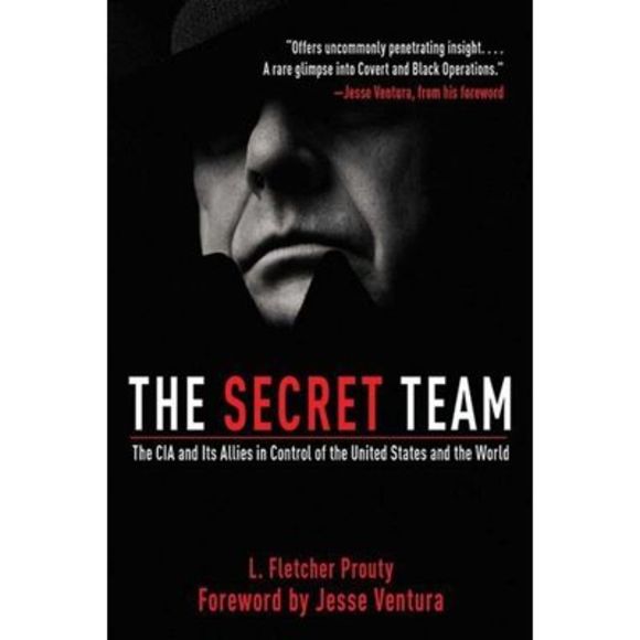 The Secret Team: The CIA and Its Allies in Control of the United States and the - Picture 1 of 1